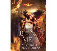 K a Knight Kendra Moreno Burn Me (Copertina rigida)