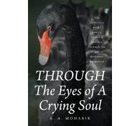 K A Mohabir THROUGH The Eyes of A Crying Soul (Tascabile)