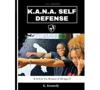 K.A.N.A. SELF DEFENSE FOR WOMEN OF ALL AGES!