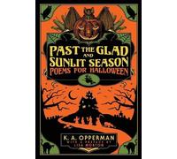 K a Opperman Past the Glad and Sunlit Season (Tascabile) Poems for Halloween