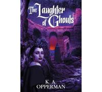 K a Opperman The Laughter of Ghouls (Tascabile)