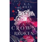 K. A. Riley A Crown Broken: A Fantasy Romance: 2 (Fae of Tíria) (Tascabile)