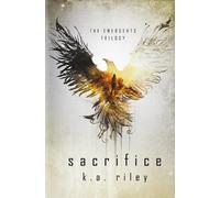 K a Riley Sacrifice (Tascabile) Emergents Trilogy