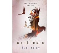 K a Riley Synthesis (Tascabile) Emergents Trilogy