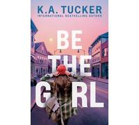 K a Tucker Be the Girl (Tascabile)