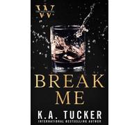 K a Tucker K.A. Tucker Break Me (Tascabile)