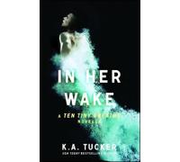 K.A. Tucker In Her Wake (Tascabile) Ten Tiny Breaths Series