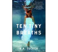 K.A. Tucker Ten Tiny Breaths (Tascabile) Ten Tiny Breaths Series