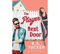 K A Tucker The Player Next Door (Tascabile)