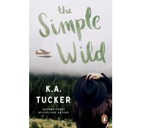 K.A. Tucker The Simple Wild (Tascabile)