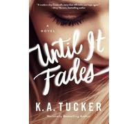 K.A. Tucker Until It Fades (Tascabile)