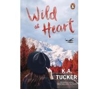 K.A. Tucker Wild at Heart (Tascabile)