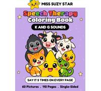 K and G Sounds Speech Therapy Coloring Book: 60 Articulation Pictures for K and G at the Start, End and Middle of Words, with Say It 5 Times Practice on Every Page