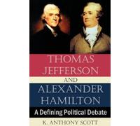 K Anthony Scott Thomas Jefferson and Alexander Hamilton (Tascabile)