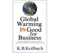 K B Keilbach Global Warming is Good for Business (Copertina rigida)