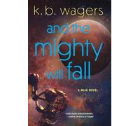 K. B Wagers K. B. Wagers And the Mighty Will Fall (Tascabile) NeoG