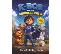 K-Bob and the Kindness Crew: Acts of Kindness is a Good Deed