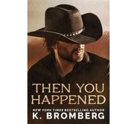 K Bromberg Then You Happened (Tascabile)