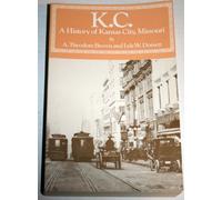K.C: A history of Kansas City, Missouri (The Western urban history series) by A. Theodore Brown (1978-08-02)