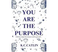 K C Catlin You Are the Purpose (Tascabile)