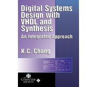 K. C. Chang Digital Systems Design with VHDL and Synthesis (Copertina rigida)