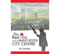 K.C. Dowling The Red Hat Guide to Manchester City Centre (Tascabile)