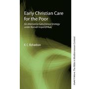 K C Richardson Early Christian Care for the Poor (Tascabile)