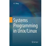 K.C. Wang Systems Programming in Unix/Linux (Tascabile)