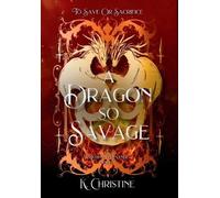 K Christine A Dragon So Savage (Copertina rigida)