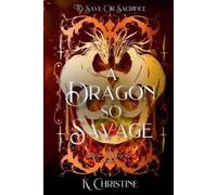 K Christine A Dragon So Savage (Tascabile)