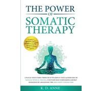 K D Anne The Power of Somatic Therapy (Tascabile)