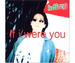 K.d.Lang - If I Were You