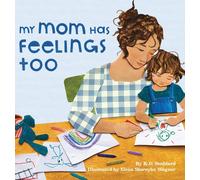 K D Stoddard My Mom Has Feelings Too (Copertina rigida)