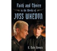 K. Dale Koontz Faith and Choice in the Works of Joss Whedon (Tascabile)