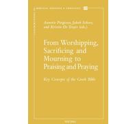 K. De Troyer From Worshipping, Sacrificing and Mourning to Praising (Tascabile)