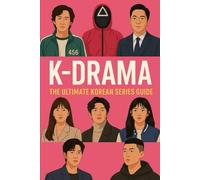 K- DRAMA: The Ultimate Korean Series Guide: 1
