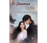 K-Dramas en Notes - Collection Fantastique: Un carnet illustré et coloré pour noter toutes tes inspirations quotidiennes