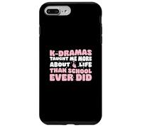 K-dramas mi ha insegnato di più sulla vita di quanto la scuola sia mai stata fantastica Custodia per iPhone 7 Plus/8 Plus