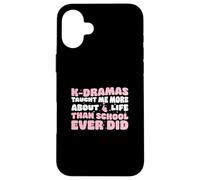 K-dramas mi ha insegnato di più sulla vita di quanto la scuola sia mai stata fantastica Custodia per iPhone 16 Plus