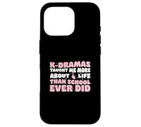 K-dramas mi ha insegnato di più sulla vita di quanto la scuola sia mai stata fantastica Custodia per iPhone 16 Pro