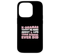K-dramas mi ha insegnato di più sulla vita di quanto la scuola sia mai stata fantastica Custodia per iPhone 14 Pro