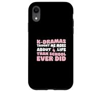 K-dramas mi ha insegnato di più sulla vita di quanto la scuola sia mai stata fantastica Custodia per iPhone XR