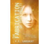 K E Ganshert The Fabrication of Eden Pruitt (Tascabile) Eden Pruitt
