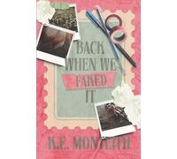 K E Monteith Back When We Faked It (Tascabile)