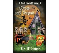 K.E. O'Connor Curses and Corpses: 3 (Witch Haven Mystery - a fun coz (Tascabile)