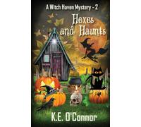 K.E. O'Connor Hexes and Haunts: 2 (Witch Haven Mystery - a fun cozy (Tascabile)