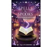 K.E. O'Connor Spells and Spooks: 1 (Witch Haven Mystery - a fun cozy (Tascabile)