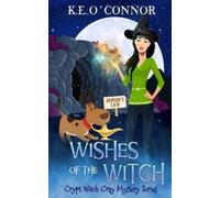 K E O'Connor Wishes of the Witch (Tascabile) Crypt Witch Cozy Mystery