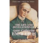 K E Schmoger The Life and Revelations of Anne Catherine Emmerich (Tascabile)