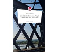 (K-) Ein Entkommen. Angst, Depression und Mutismus. Life is a Story - story.one